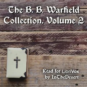 The B. B. Warfield Collection, Volume 2