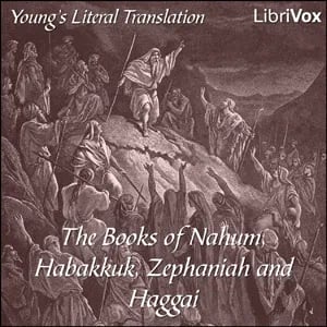 The Bible (YLT) 34-37: Nahum, Habakkuk, Zephaniah and Haggai