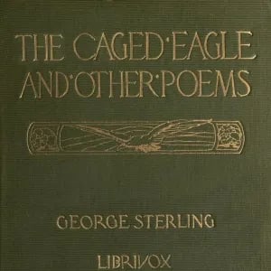 The Caged Eagle, and Other Poems