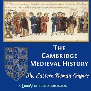 The Cambridge Medieval History, Volume 04, The Eastern Roman Empire
