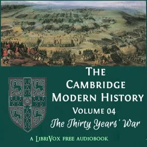 The Cambridge Modern History. Volume 04, The Thirty Years' War