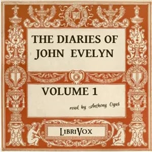The Diaries of John Evelyn Volume I