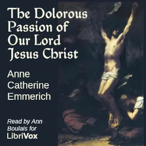The Dolorous Passion of Our Lord Jesus Christ