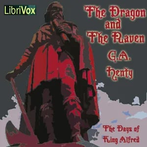 The Dragon and the Raven: Or The Days of King Alfred