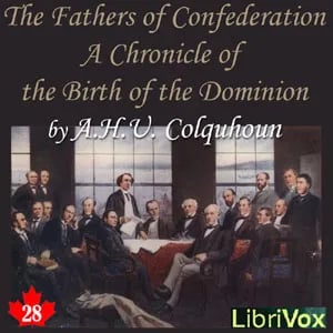 The Chronicles of Canada Volume 28 - The Fathers of Confederation: A Chronicle of the Birth of the Dominion