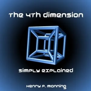 The Fourth Dimension Simply Explained