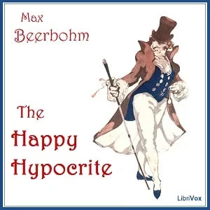 The Happy Hypocrite: A Fairy Tale For Tired Men