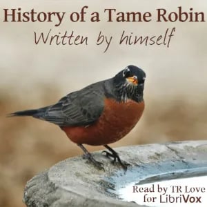 The History of a Tame Robin, written by Himself