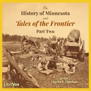 The History of Minnesota and Tales of the Frontier, Part 2