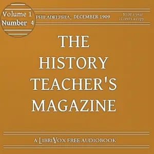 The History Teacher's Magazine, Vol. I, No. 4, December 1909
