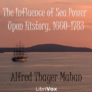 The Influence of Sea Power Upon History, 1660-1783