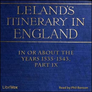 The Itinerary of John Leland in or About the Years 1535-1543