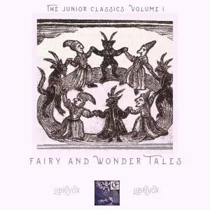 The Junior Classics Volume 1: Fairy and Wonder Tales (version 2)