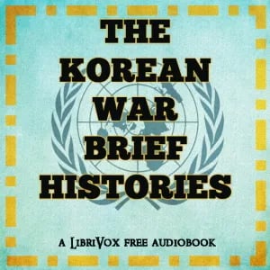 The Korean War: Brief Histories