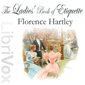 The Ladies' Book of Etiquette, and Manual of Politeness
