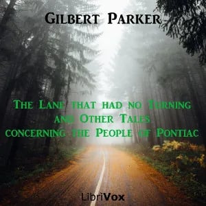 The Lane that had no Turning, and Other Tales concerning the People of Pontiac