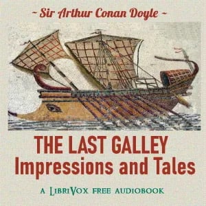 The Last Galley, Impressions and Tales