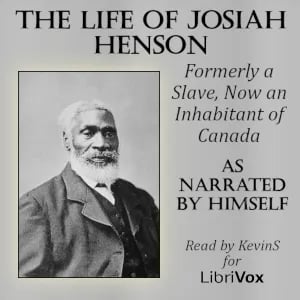 The Life of Josiah Henson, Formerly a Slave, Now an Inhabitant of Canada, as Narrated by Himself