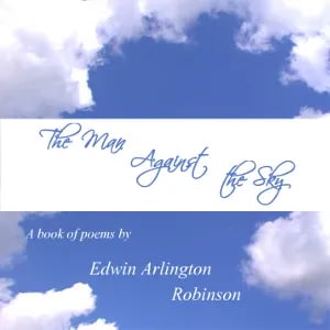The Man Against the Sky: A Book of Poems