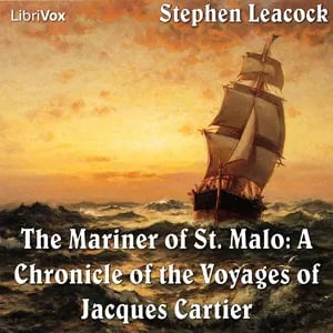 The Chronicles of Canada Volume 02 - Mariner of St. Malo: A Chronicle of the Voyages of Jacques Cartier