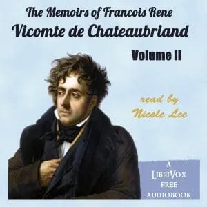 The Memoirs of Chateaubriand Volume II