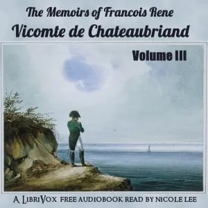 The Memoirs of Chateaubriand Volume III