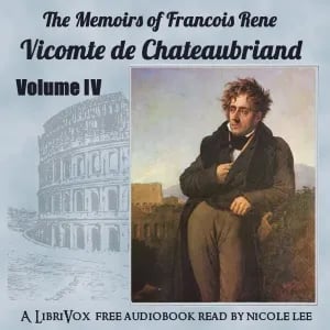 The Memoirs of Chateaubriand Volume IV
