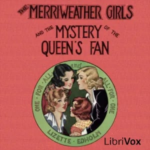 The Merriweather Girls and the Mystery of the Queen's Fan