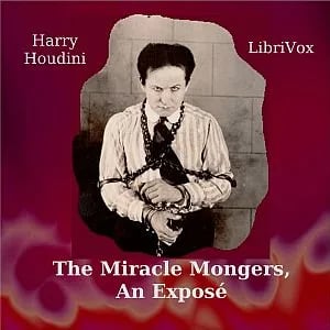 The Miracle Mongers, an Exposé