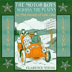 The Motor Boys Across the Plains; or, The Hermit of Lost Lake
