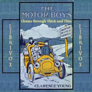The Motor Boys; or, Chums Through Thick and Thin