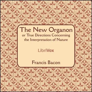 The New Organon Or True Directions Concerning The Interpretation of Nature