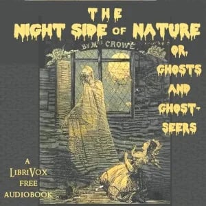 The Night-Side of Nature; Or, Ghosts and Ghost-Seers