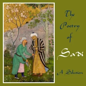 The Poetry of Sa'di - A Selection