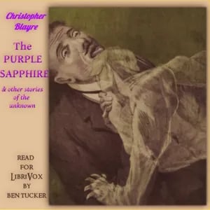 The Purple Sapphire, and Other Posthumous Papers: Complete Edition