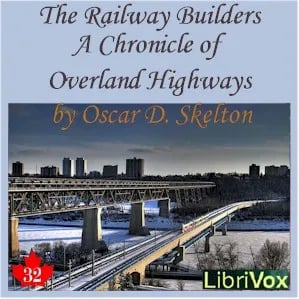 The Chronicles of Canada Volume 32 - The Railway Builders: A Chronicle of Overland Highways