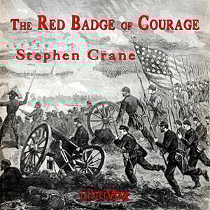 The Red Badge of Courage; An Episode of the American Civil War
