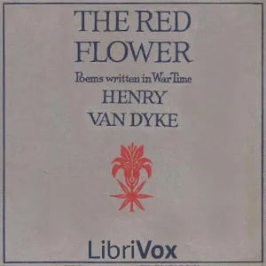 The Red Flower: Poems Written in War Time