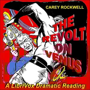 The Revolt on Venus (Dramatic Reading)