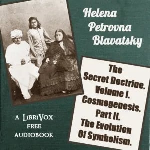 The Secret Doctrine.<br>Volume I. Cosmogenesis.<br>Part II. The Evolution Of Symbolism.