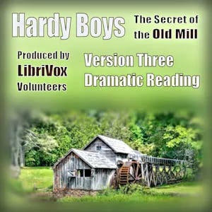 The Secret of the Old Mill (Version 3 Dramatic Reading)