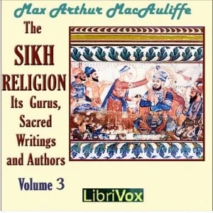 The Sikh Religion: Its Gurus, Sacred Writings and Authors, Volume 3