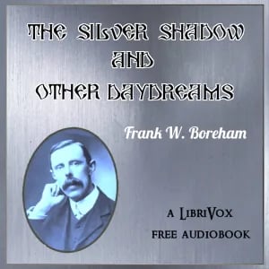 The Silver Shadow, and Other Day Dreams