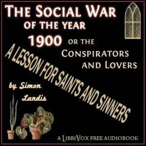 The Entirely New Feature of a Thrilling Novel! Entitled, The Social War of the year 1900; or, The Conspirators and Lovers!