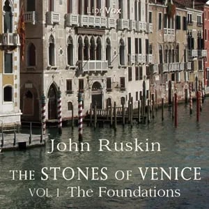 The Stones of Venice, Volume 1