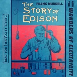 The Story of Edison and The Wonders of Electricity