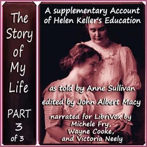 The Story of My Life, Part 3 (Supplemental - Helen's Education)