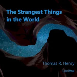 The Strangest Things in the World: A Book About Extraordinary Manifestations of Nature
