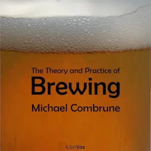 The Theory and Practice of Brewing