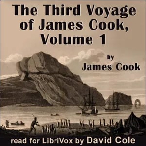 The Third Voyage of James Cook, Volume 1